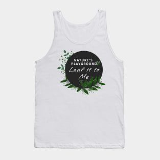 Nature Playground | Leaf it to me Tank Top